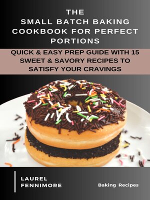 cover image of The Small Batch Baking Cookbook for Perfect Portions